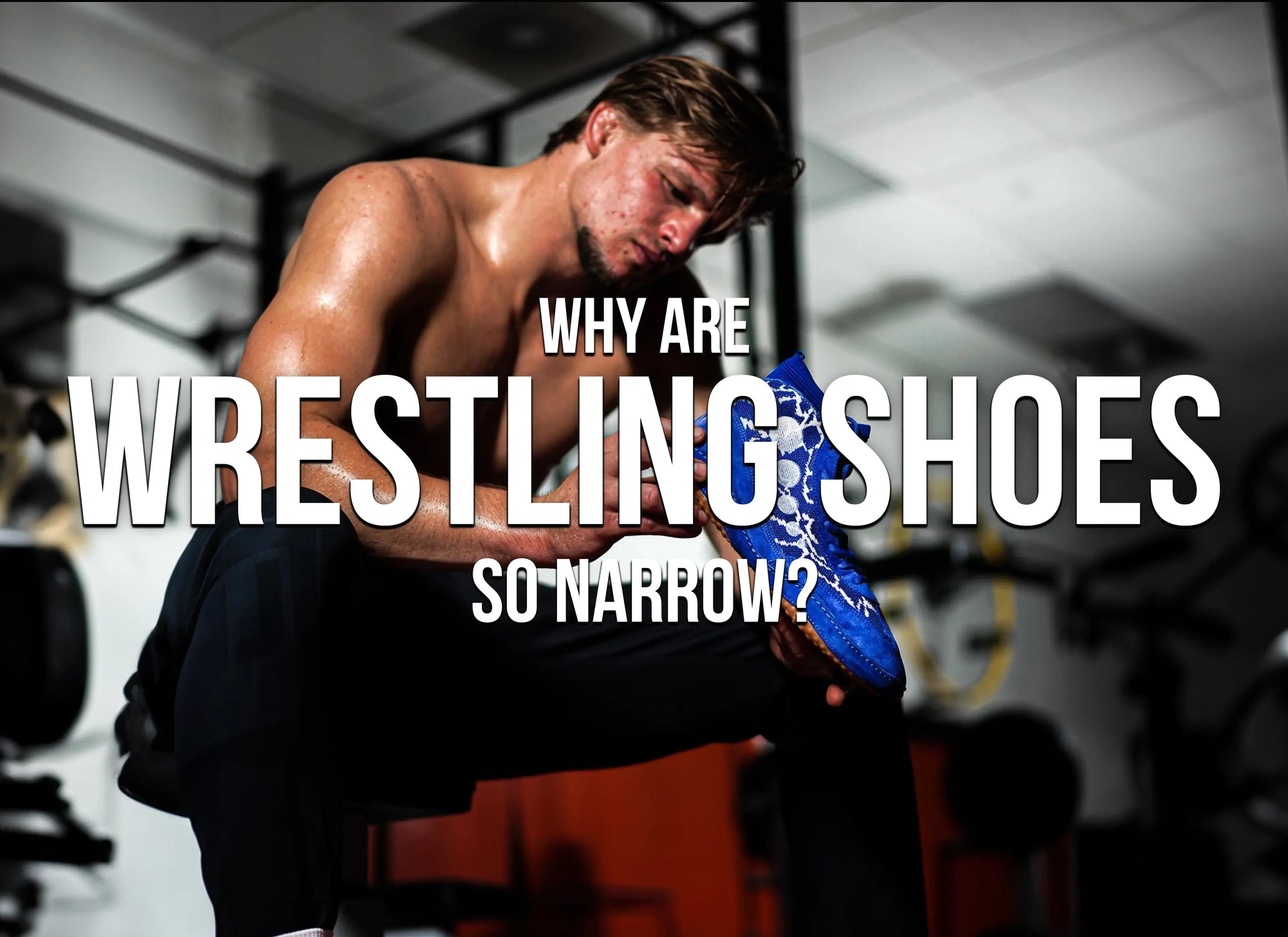 Why Are Wrestling Shoes So Narrow? Understand Their Special Design